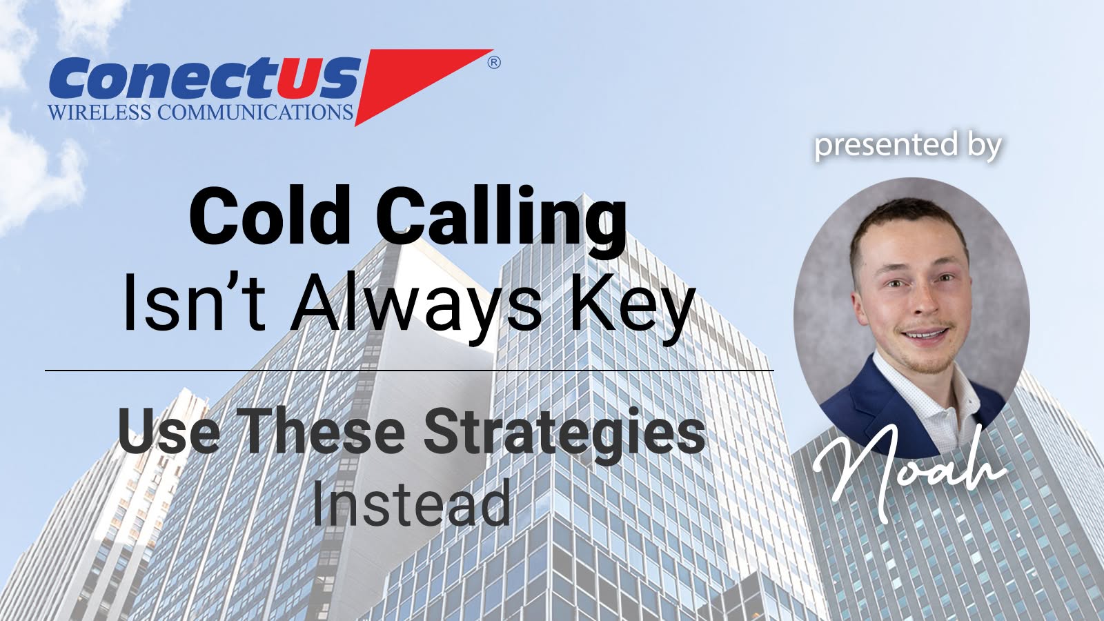 ConectUS Wireless, Noah Weber, Sales Tips, Sales Training